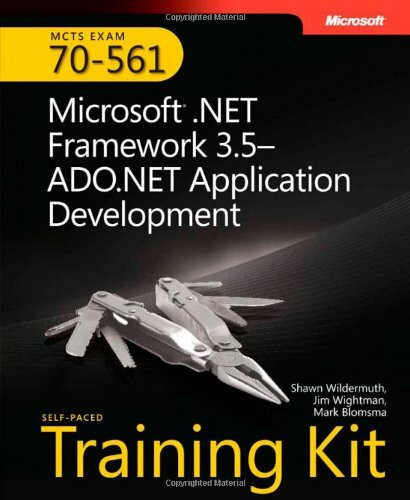 MCTS Self-Paced Training Kit (Exam 70-561): Microsoft® .NET Framework 3.5 ADO.NET Application Development