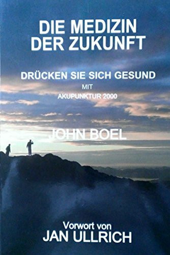 Die Medizin der Zukunft - Drücken Sie sich Gesund mit Akupunktur 2000