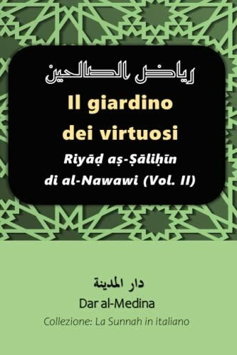 Il Giardino dei virtuosi: Riyāḍ aṣ-Ṣāliḥīn di al-Nawawi (Vol. II) (Collezione: La Sunnah in italiano, Band 3)