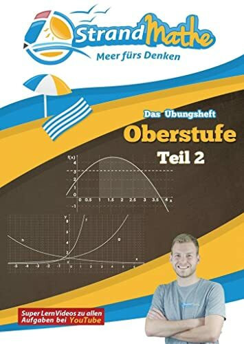 StrandMathe Mathematik Oberstufe Teil 2 – Analysis/Abitur – Übungsheft und Lernheft Gymnasium Klasse 11/12/13 – Matheaufgaben Abiturvorbereitung – ... (StrandMathe Oberstufe: Teil 1, 2, 3 und 4)