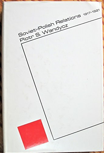 Soviet-Polish Relations, 1917-1921: ,: , (Russian Research Center Studies)