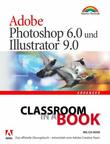 Adobe Photoshop 6.0 und Illustrator 9.0 Advanced . Das offizielle Übungshandbuch - entwickelt vom Adobe Creative Team (Classroom in a Book)