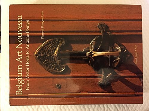 Belgium Art Nouveau: From Victor Horta to Antoine Pompe: From Antoine Pompe to Victor Horta