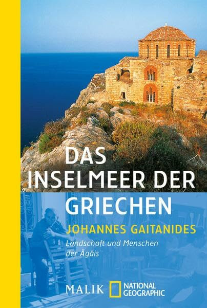 Das Inselmeer der Griechen: Landschaften und Menschen der Ägäis (National Geographic Taschenbuch, Band 40227)