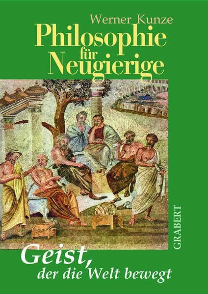 Philosophie für Neugierige: Geist, der die Welt bewegt (Veröffentlichungen aus Hochschule, Wissenschaft und Forschung)