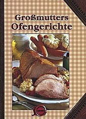 Großmutters Ofengerichte Großmutters Ofengerichte