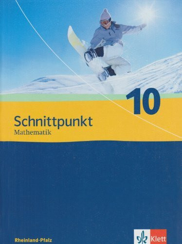 Schnittpunkt Mathematik 10. Ausgabe Rheinland-Pfalz: Schulbuch Klasse 10 (Schnittpunkt Mathematik. Ausgabe für Rheinland-Pfalz ab 2006)