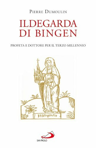 Ildegarda di Bingen. Profeta e dottore per il terzo millennio (Tempi e figure, Band 75)