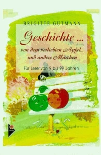 Geschichte...von dem verliebten Apfel...und andere: Moderne Märchen