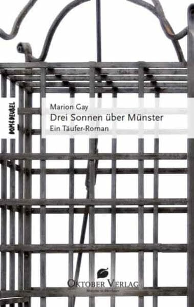 Drei Sonnen über Münster: Ein Täufer-Roman