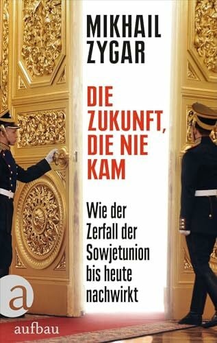 Die Zukunft, die nie kam: Wie der Zerfall der Sowjetunion bis heute nachwirkt