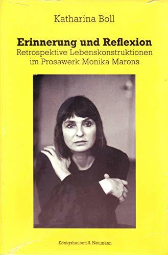 Erinnerung und Reflexion: Retrospektive Lebenskonstruktionen im Prosawerk Monika Marons: Retrospektive Lebenskonstruktionen im Prosawerk Monika ...... Erinnerung und Reflexion: Retrospektive Lebenskonstruktionen im Prosawerk Monika Marons: Retrospektive Lebenskonstruktionen im Prosawerk Monika ... Schriften. Reihe Literaturwissenschaft)
