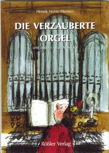 Die verzauberte Orgel: Neue Märchen für Kinder