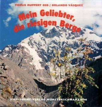 Mein Geliebter, die riesigen Berge: Erfahrungen in den Bergen von Peru