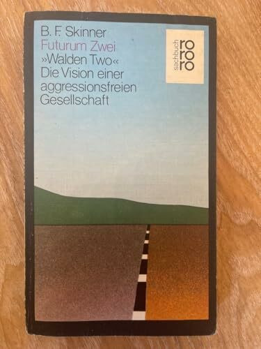 Futurum Zwei; "Walden Two". Die Vision einer aggressionsfreien Gesellschaft