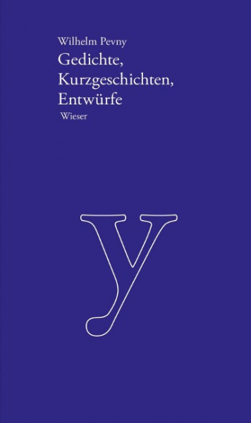 Werkausgabe Wilhelm Pevny / Gedichte, Kurzgeschichten, Entwürfe