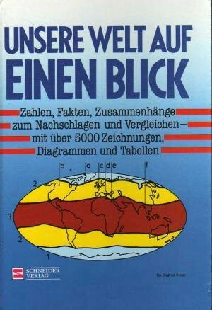 Unsere Welt auf einen Blick. Zahlen, Fakten, Zusammenhänge zum Nachschauen und Vergleichen
