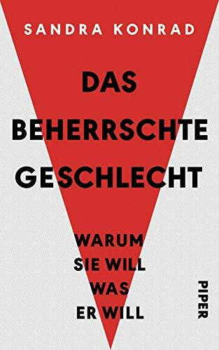 Das beherrschte Geschlecht: Warum sie will, was er will