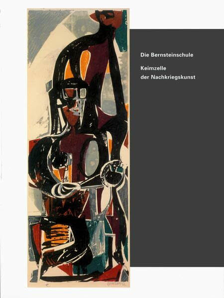 Die Bernsteinschule: Keimzelle der Nachkriegskunst
