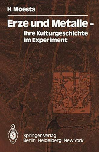 Erze und Metalle -: Ihre Kulturgeschichte im Experiment