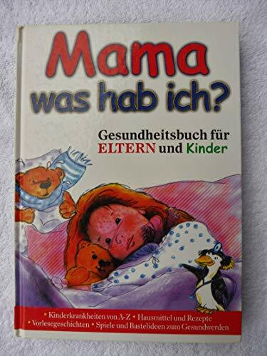 Mama, was hab ich - Gesundheitsbuch für Eltern und Kinder (Sonderausgabe)