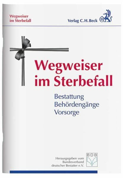 Wegweiser im Sterbefall: Bestattung, Behördengänge, Vorsorge