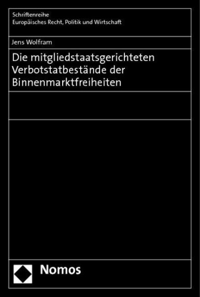 Die mitgliedstaatsgerichteten Verbotstatbestände der Binnenmarktfreiheiten