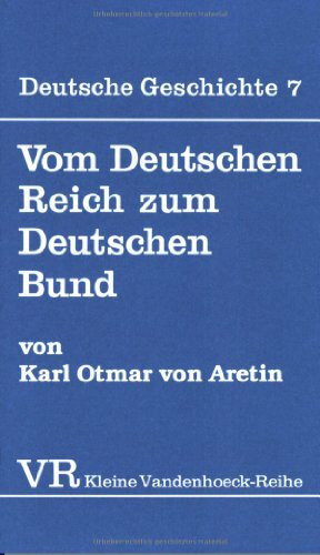Vom Deutschen Reich zum Deutschen Bund (Abhandl.d.akad.der Wissensch. Phil.-hist.klasse 3.folge, 1455, Band 1455)