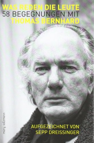 Was reden die Leute: 58 Begegnungen mit Thomas Bernhard