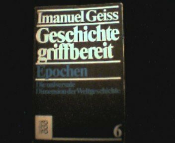 Geschichte griffbereit / Epochen der Weltgeschichte: Die universale Dimension der Geschichte