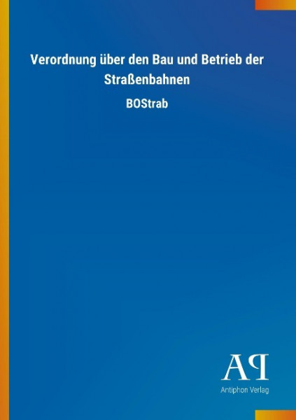 Verordnung über den Bau und Betrieb der Straßenbahnen