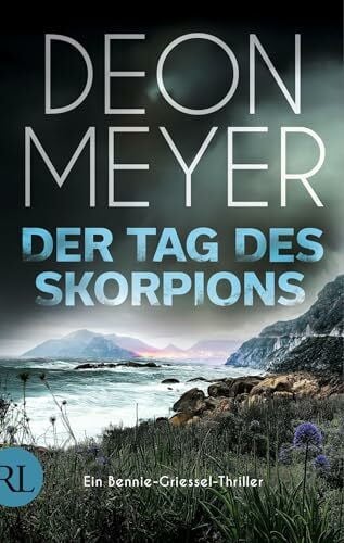 Der Tag des Skorpions: Ein Bennie-Griessel-Thriller (Benny Griessel Romane, Band 10)