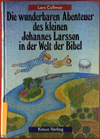 Die wunderbaren Abenteuer des kleinen Johannes Larsson in der Welt der Bibel. Die wunderbaren Abenteuer des kleinen Johannes Larsson in der Welt der Bibel.