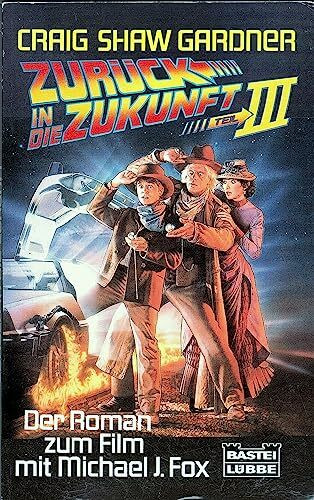 Zurück in die Zukunft, Teil 3: Der Roman zum Film basierend auf einem Drehbuch von Bob Gale