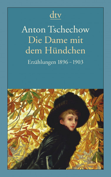 Die Dame mit dem Hündchen: Erzählungen 1896 - 1903
