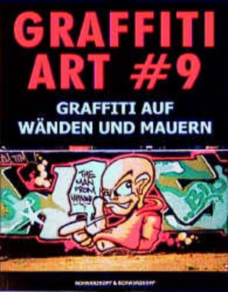 Graffiti Art, Band 9: Graffiti auf Wänden und Mauern: Ein Deutschland-Bildband