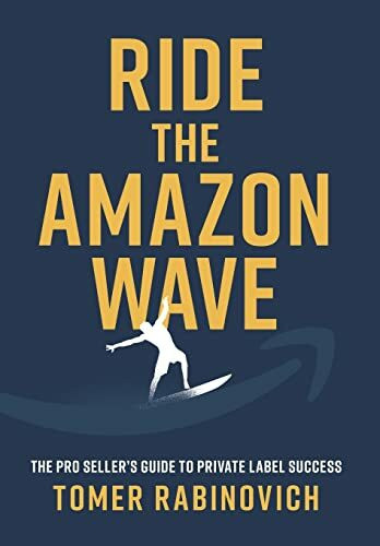 Ride the Amazon Wave: The Pro Seller's Guide to Private Label Success