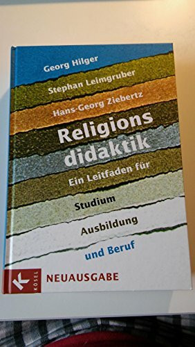 Religionsdidaktik: Ein Leitfaden für Studium, Ausbildung und Beruf - Neuausgabe - Unter Mitarbeit von Matthias Bahr, Stefan Heil, Boris Kalbheim, ... Mirjam Schambeck und Herbert Stettberger