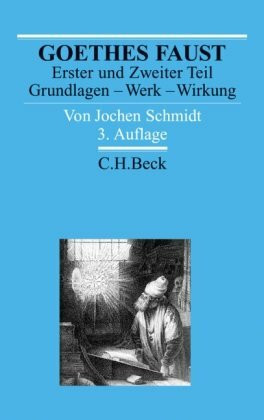Goethes Faust Erster und Zweiter Teil: Grundlagen - Werk - Wirkung (Arbeitsbücher zur Literaturgeschichte)