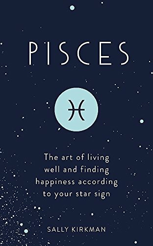 Pisces: The Art of Living Well and Finding Happiness According to Your Star Sign (Pocket Astrology)