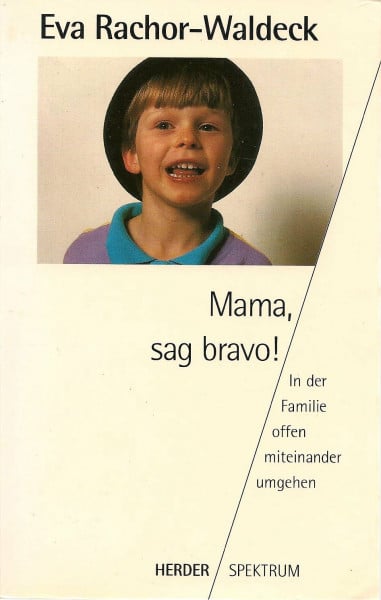 Mama, sag bravo!: In der Familie offen miteinander umgehen (Herder Spektrum)