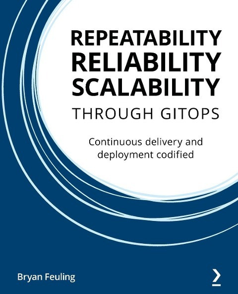 REPEATABILITY RELIABILITY SCALABILITY THROUGH GITOPS