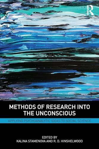 Methods of Research into the Unconscious: Applying Psychoanalytic Ideas to Social Science