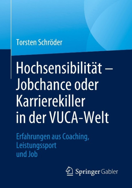 Hochsensibilität - Jobchance oder Karrierekiller in der VUCA-Welt