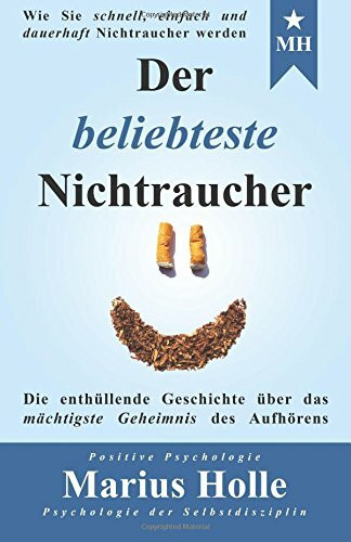 Der beliebteste Nichtraucher: Die enthüllende Geschichte über das mächtigste Geheimnis des Aufhörens
