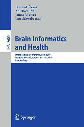 Brain Informatics and Health: International Conference, BIH 2014, Warsaw, Poland, August 11-14, 2014.Proceedings (Lecture Notes in Artificial Intelligence, Band 8609)