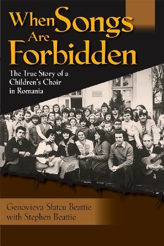 When Songs Are Forbidden: The True Story of a Children's Choir in Romania