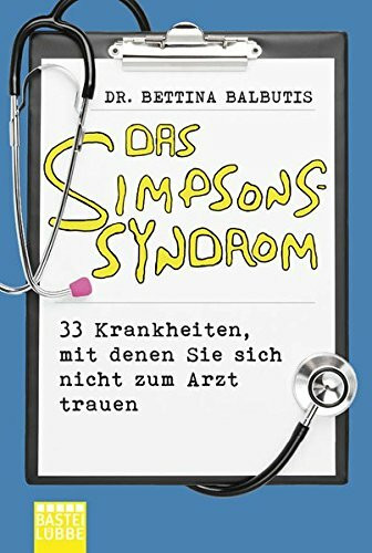 Das Simpsons-Syndrom: 33 Krankheiten, mit denen Sie sich nicht zum Arzt trauen