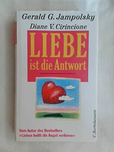 Liebe ist die Antwort: Ein Praxisbuch