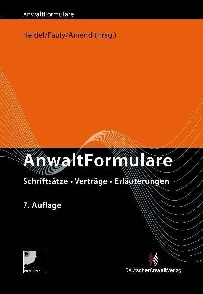 AnwaltFormulare: Schriftsätze - Verträge - Erläuterungen AnwaltFormulare: Schriftsätze - Verträge - Erläuterungen